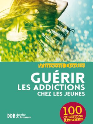 cover image of Guérir les addictions chez les jeunes